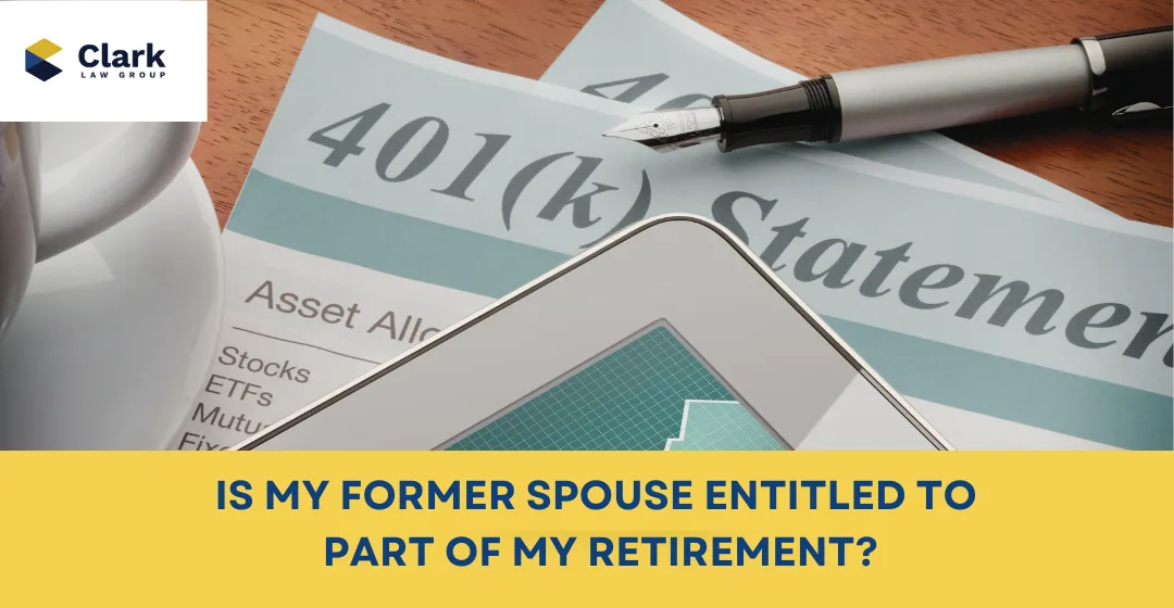 Is My FORMER Spouse Entitled to Part of My Retirement in a Texas Divorce - Dallas