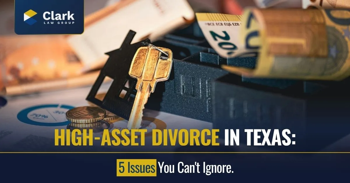 Five Issues to Address in a Texas High-Asset Divorce